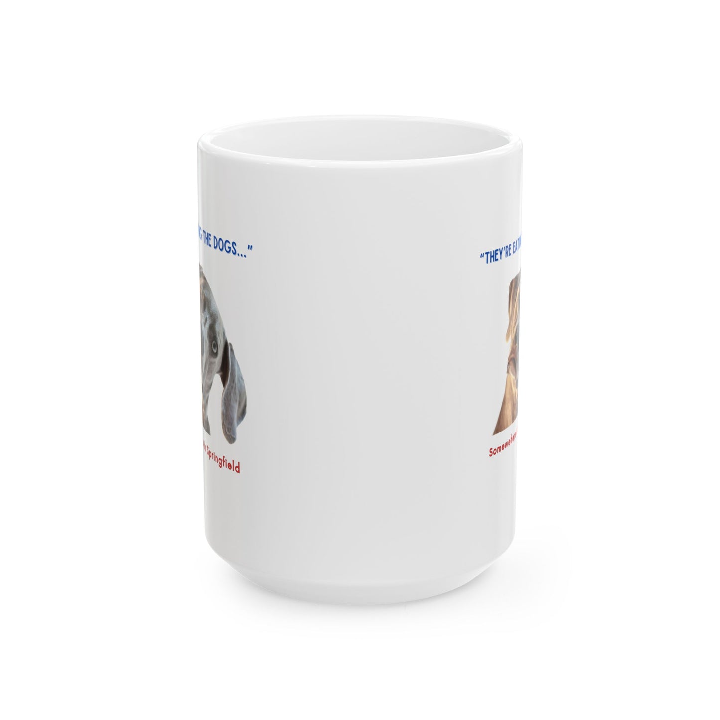 “They’re Eating the Dogs” Ceramic Mug, (11oz)