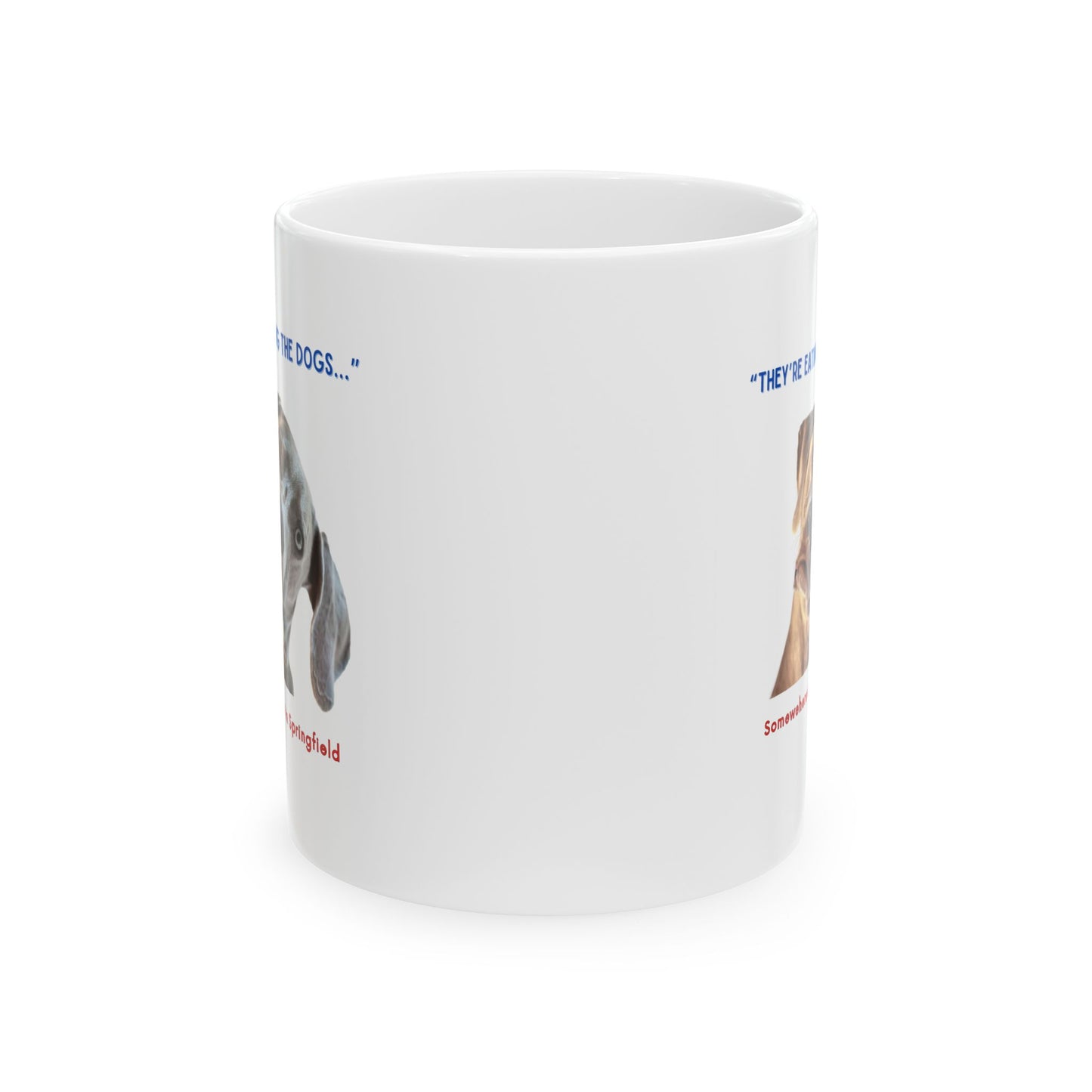 “They’re Eating the Dogs” Ceramic Mug, (11oz)