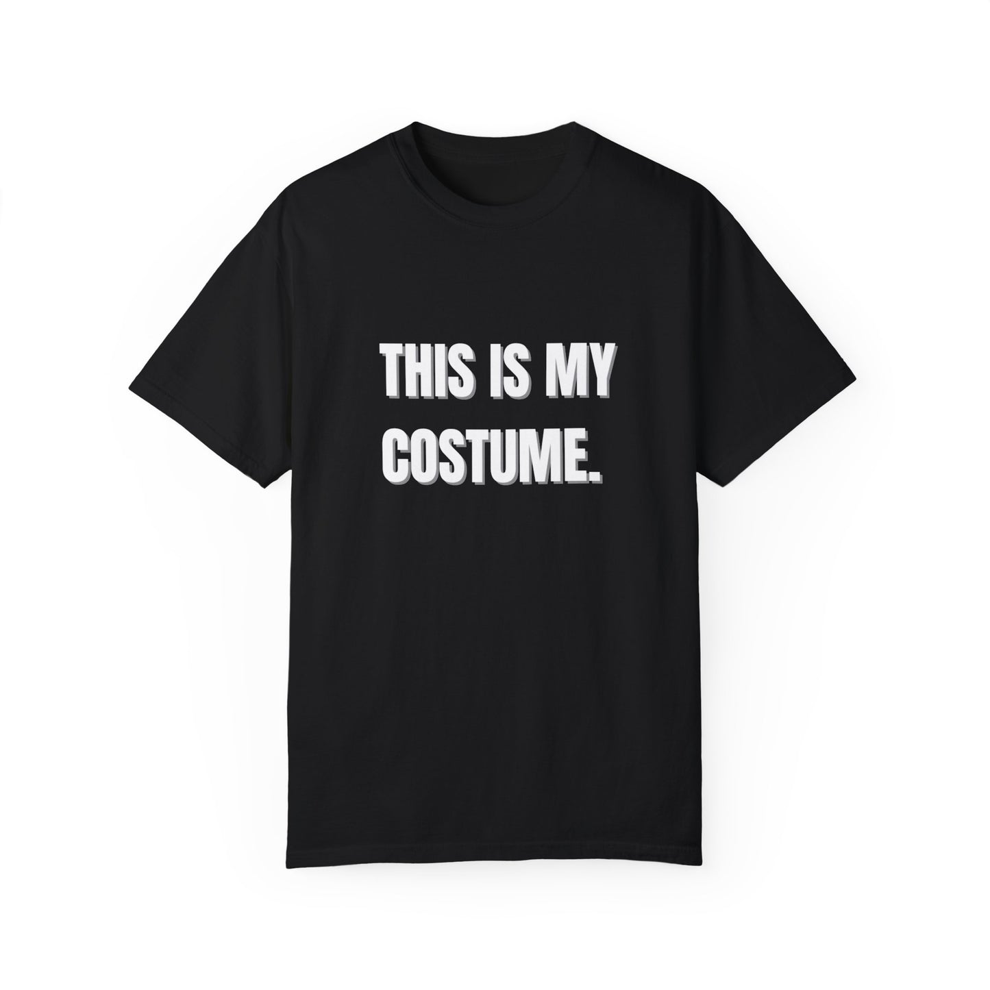 “This is my Costume” Unisex Garment-Dyed T-shirt