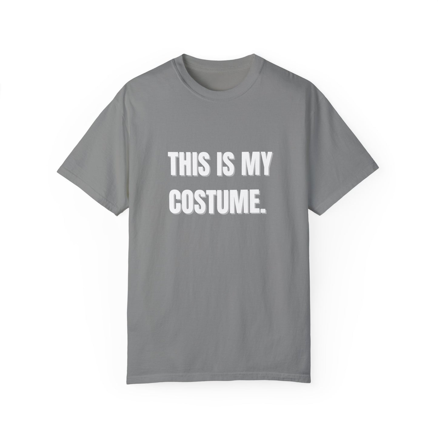 “This is my Costume” Unisex Garment-Dyed T-shirt