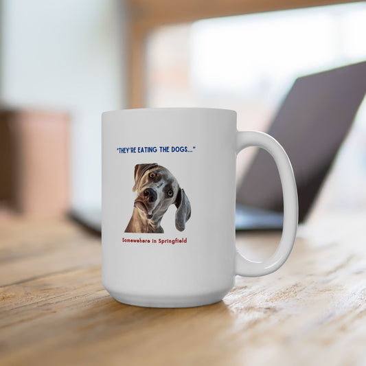 “They’re Eating the Dogs” Ceramic Mug, (11oz)